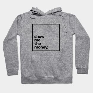 Show me the money Minimal Black Typography Hoodie